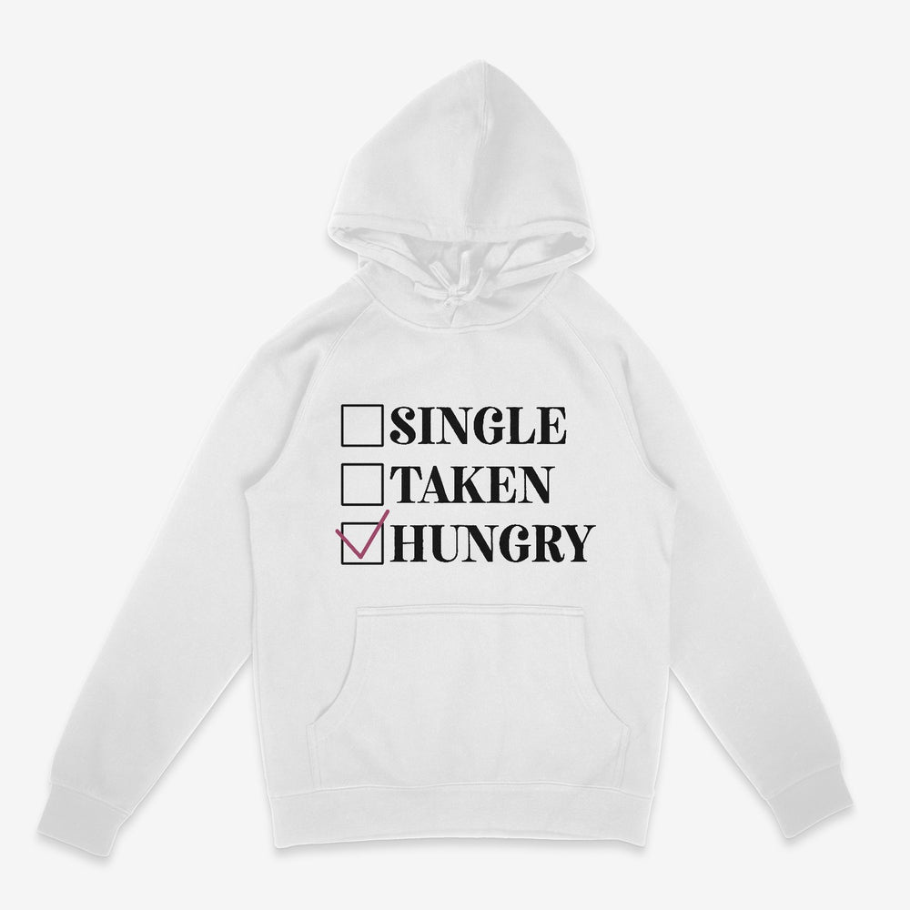 Single, Taken, Hungry Hoodie