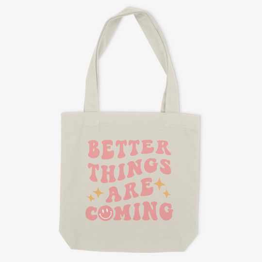 Better Things Tote Bag
